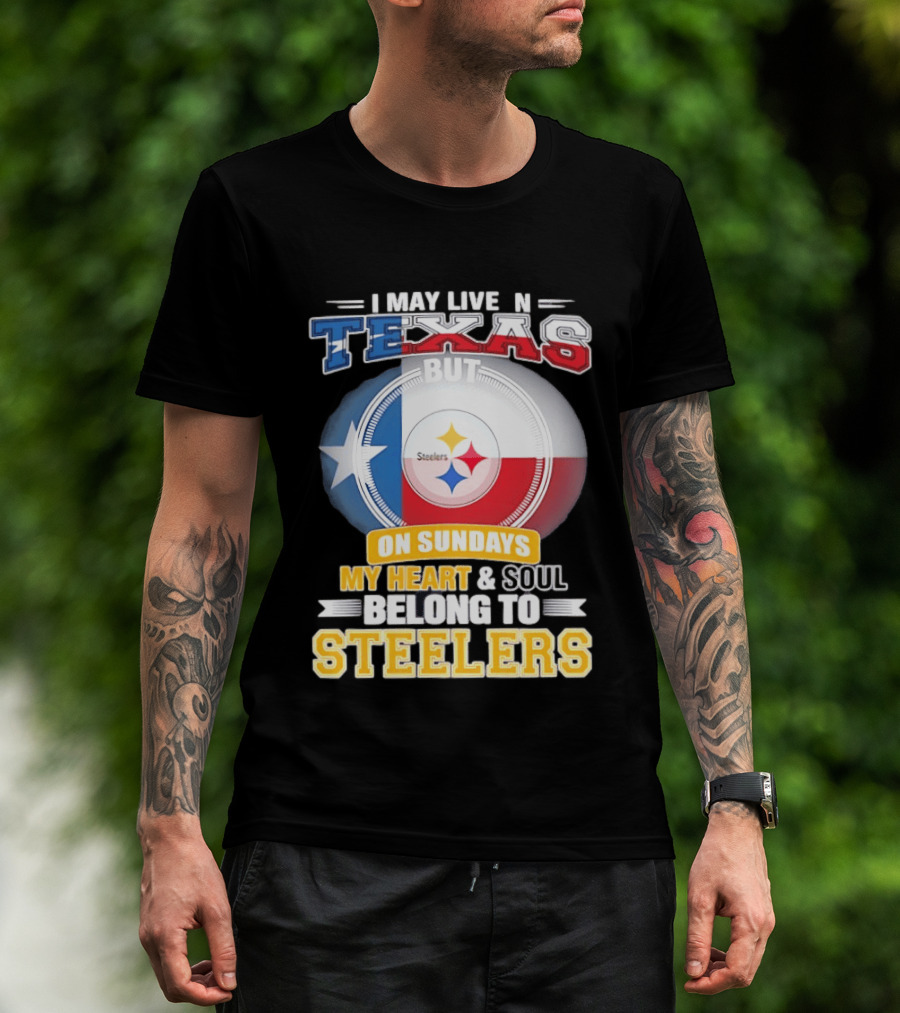 Texas Sunday Heart And Soul Belong To Steelers T-Shirt