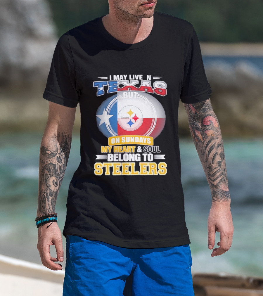 Texas Sunday Heart And Soul Belong To Steelers T-Shirt