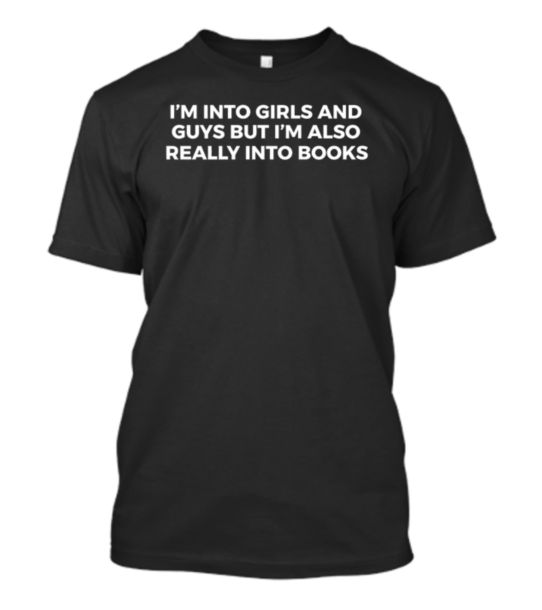 I'm Into Girls And Guys But I'm Also Really Into Books LGBTQ Book Lover T-Shirt