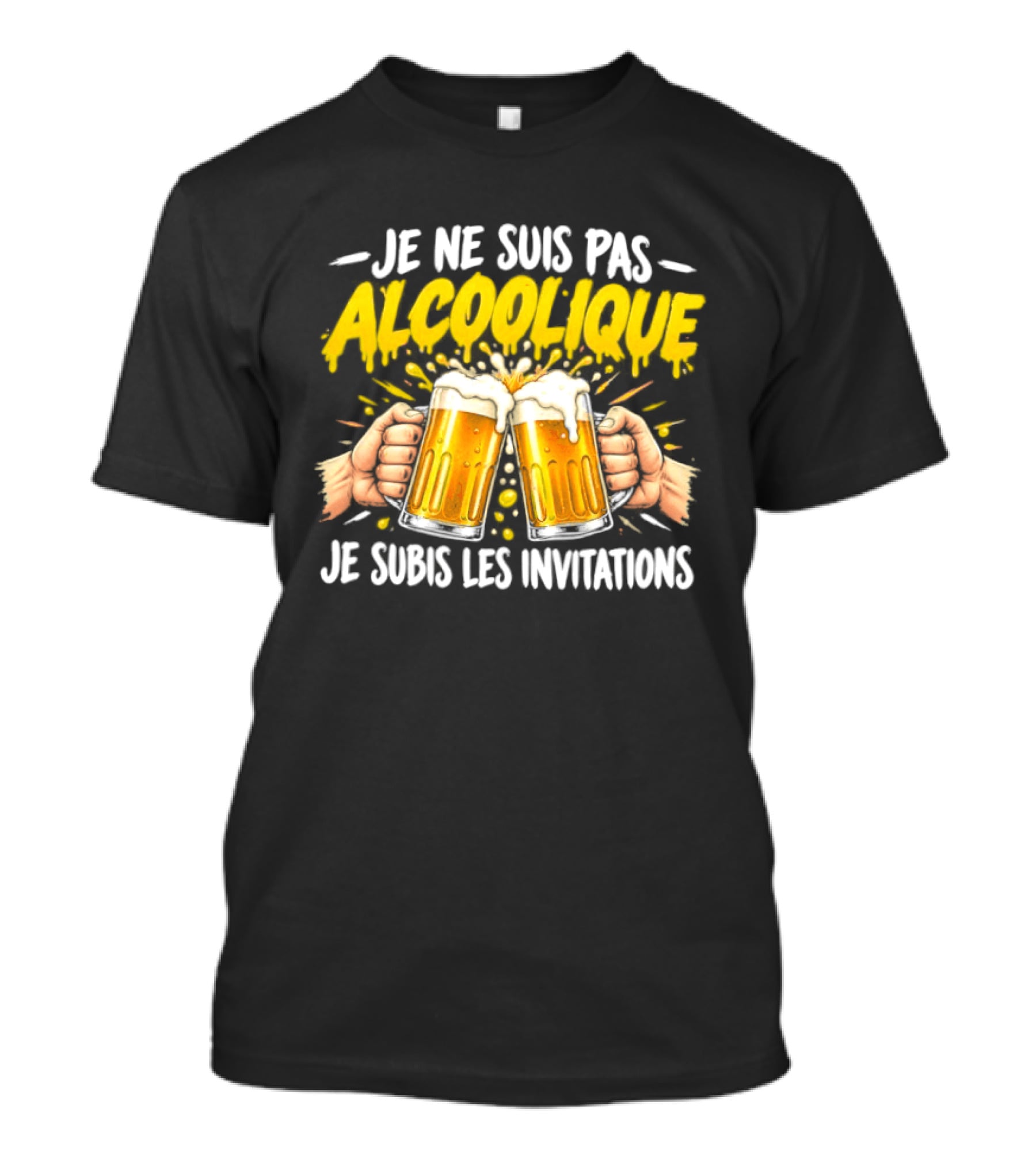 Je Ne Suis Pas Alcoolique Je Subis Les Invitations Beer Toast Fun Humorous Saying T-Shirt