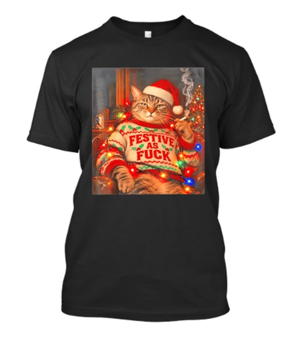 Festive As Fuck Cat In Christmas Sweater Smoking With Santa Hat T-Shirt