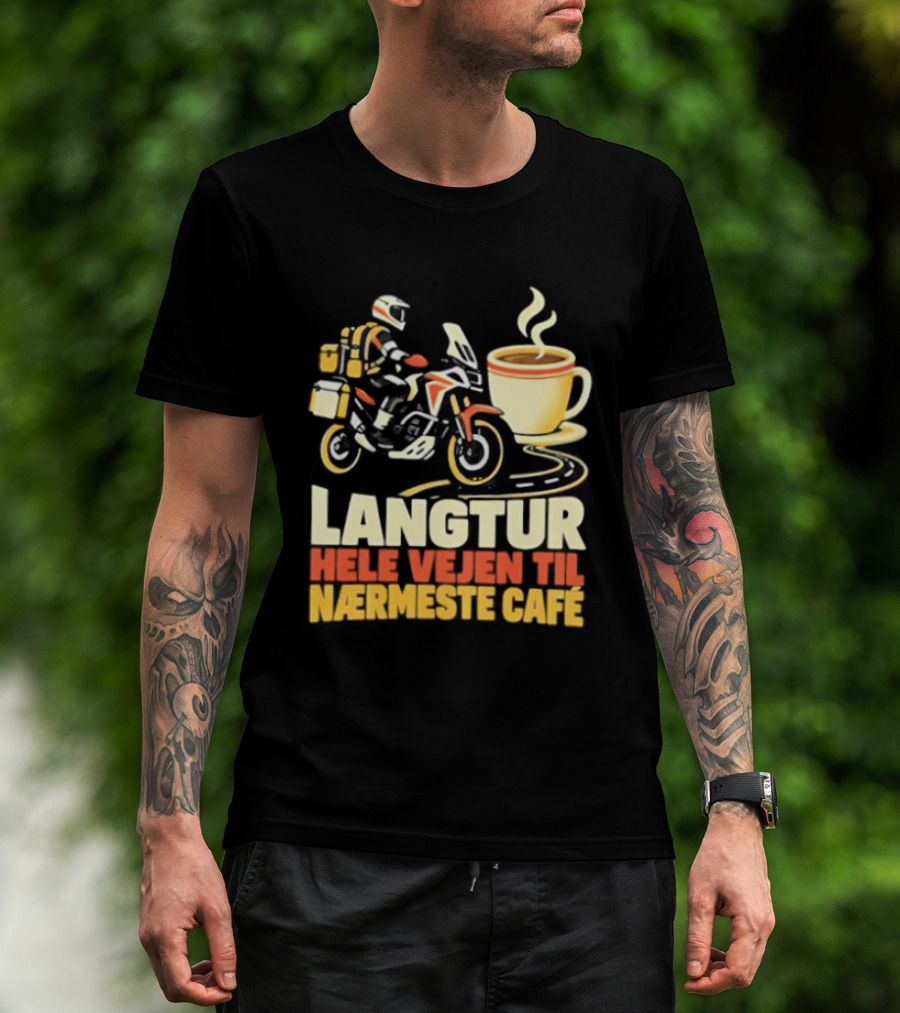 Langtur Hele Vejen Til Nærmeste Café Motorcycle Coffee Rider Adventure T-Shirt