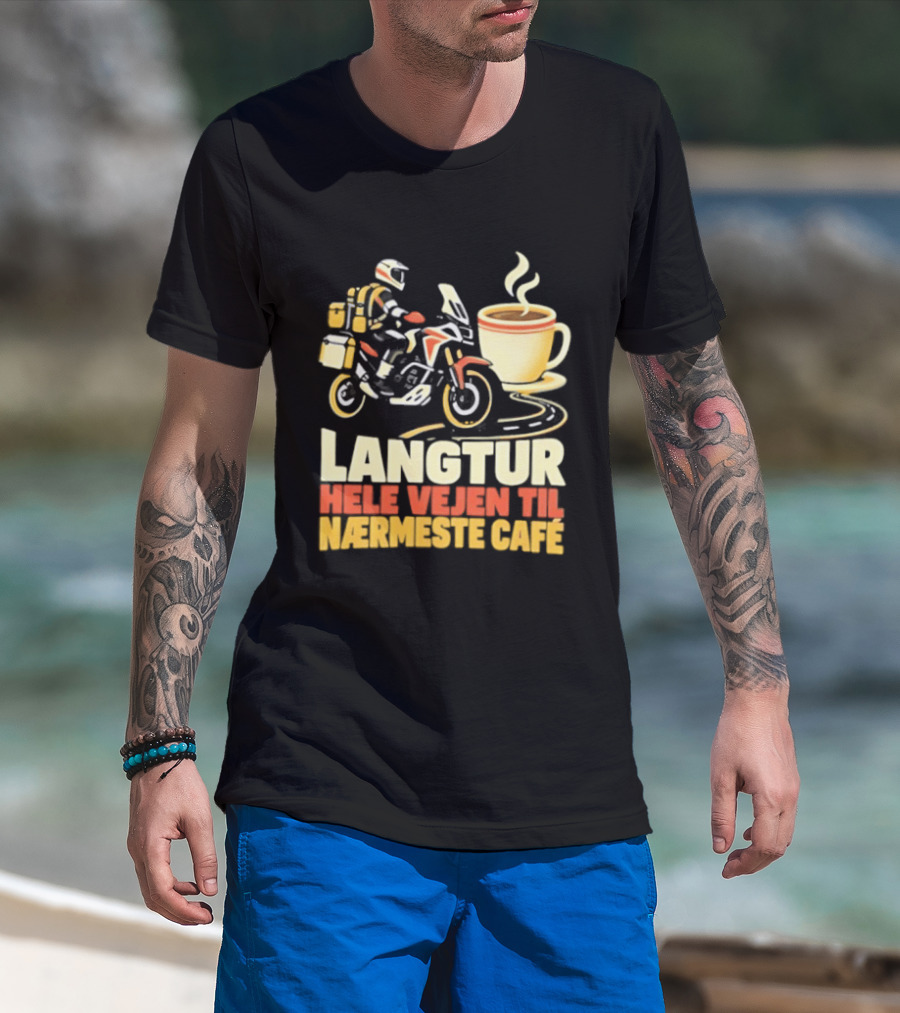 Langtur Hele Vejen Til Nærmeste Café Motorcycle Coffee Rider Adventure T-Shirt