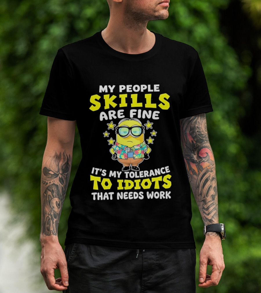 Minion My People Skills Are Fine Tolerance To Idiots That Needs Work T-Shirt