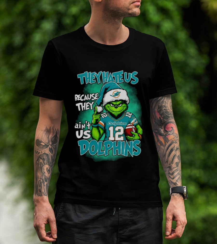 They Hate Us Because They Ain't Us Dolphins Grinch Christmas 2026 T-Shirt