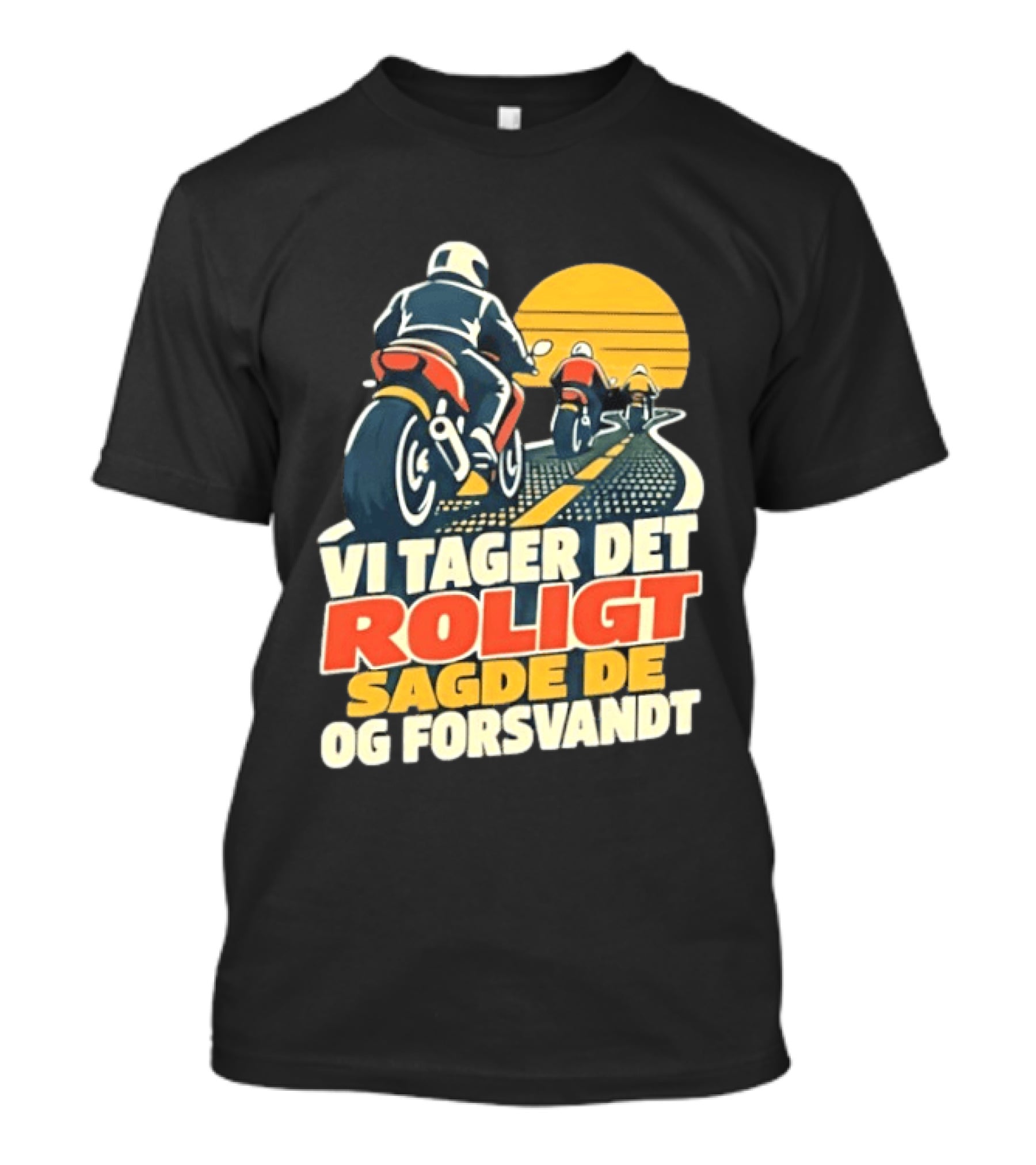 Vi Tager Det Roligt Sagde De Og Forsvandt Motorcycle Retro Sunset T-Shirt