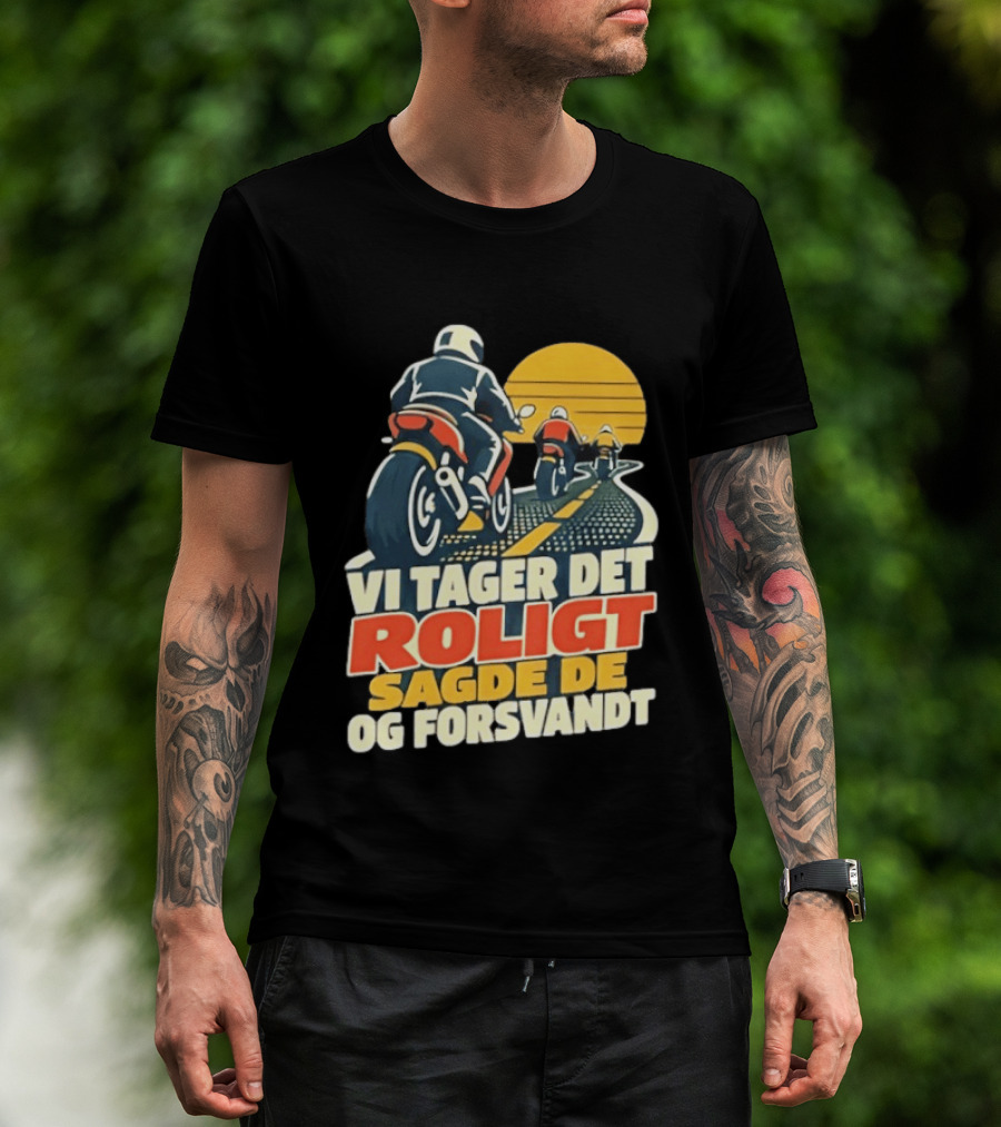 Vi Tager Det Roligt Sagde De Og Forsvandt Motorcycle Retro Sunset T-Shirt