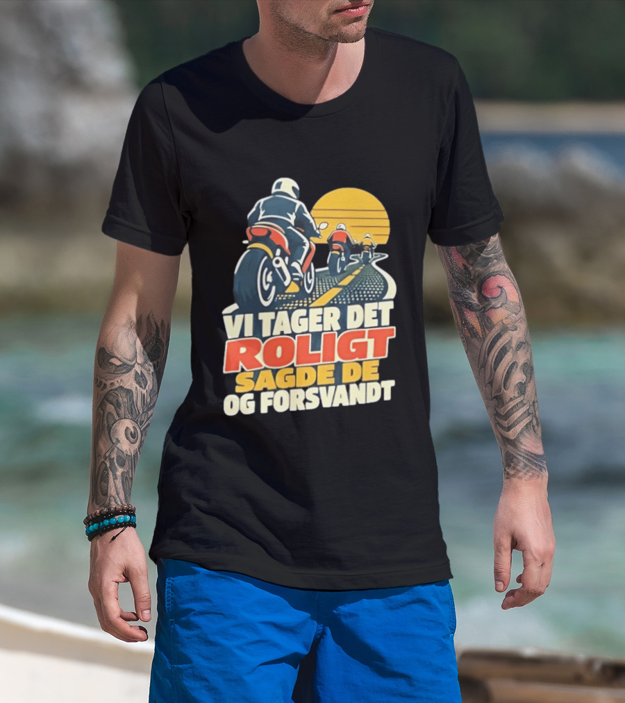 Vi Tager Det Roligt Sagde De Og Forsvandt Motorcycle Retro Sunset T-Shirt