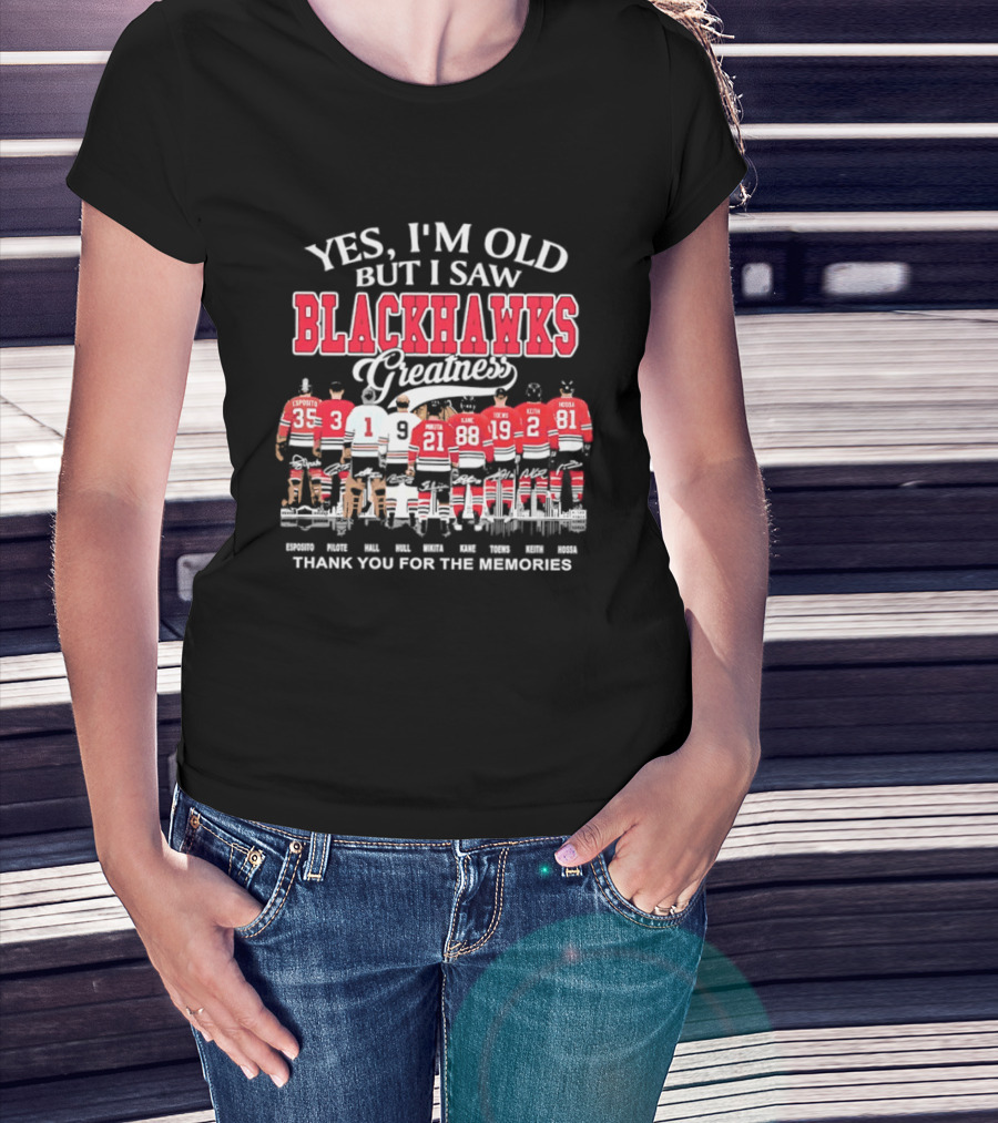 Yes I'm Old But I Saw Blackhawks Greatness Thank You For The Memories Kane Toews Keith T-Shirt