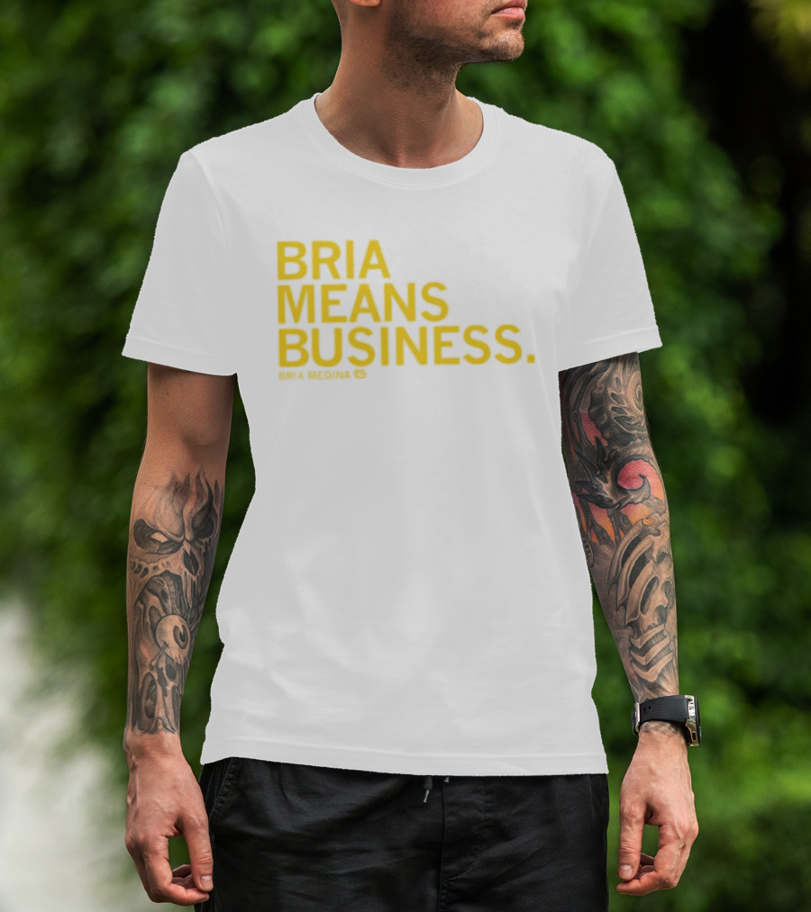 Bria Medina Means Business 50 Motivational T-Shirt