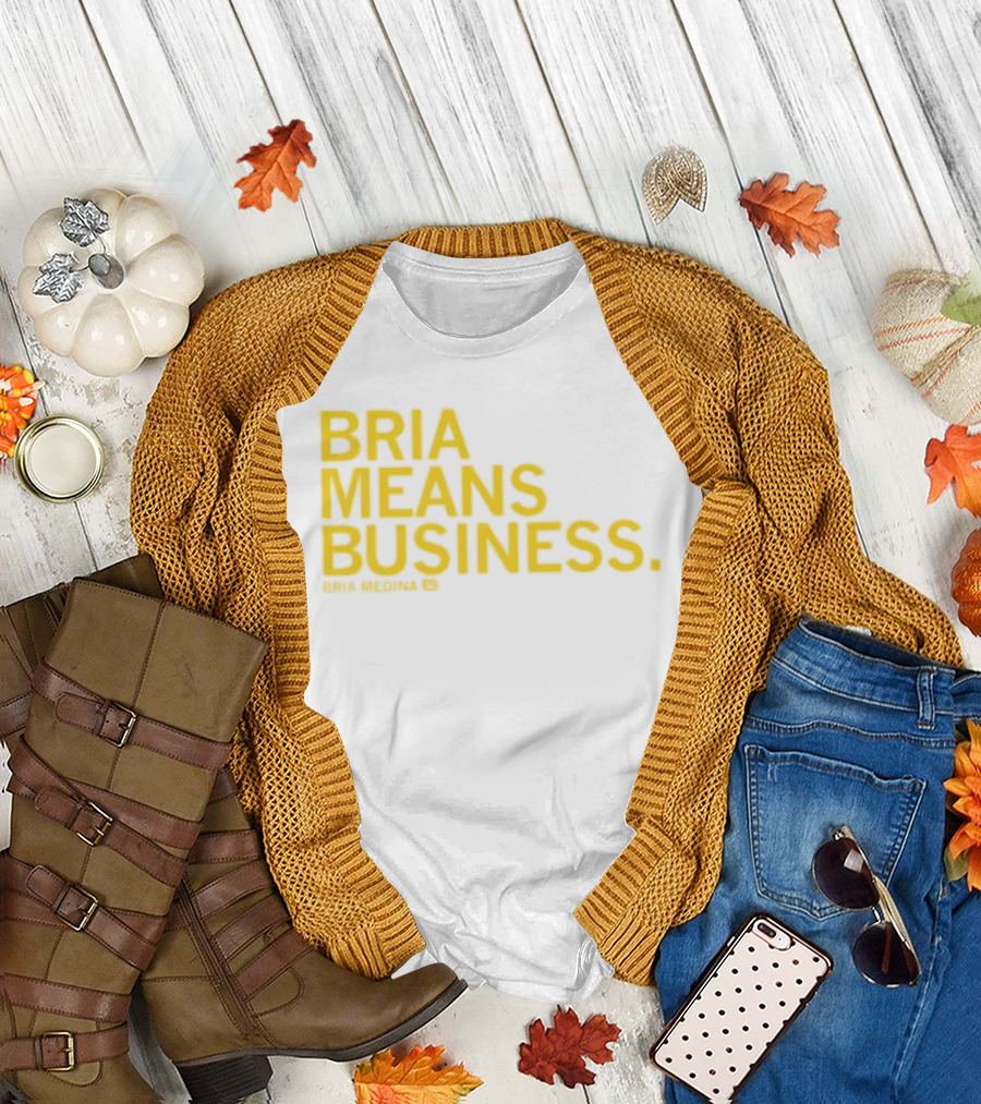 Bria Medina Means Business 50 Motivational T-Shirt