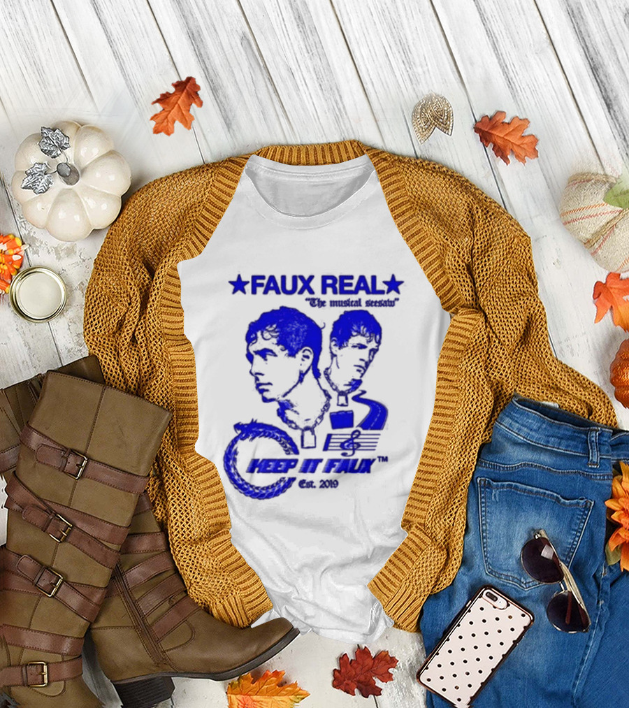 FAUX REAL The Musical Seesaw Keep It Faux Est 2019 T-Shirt