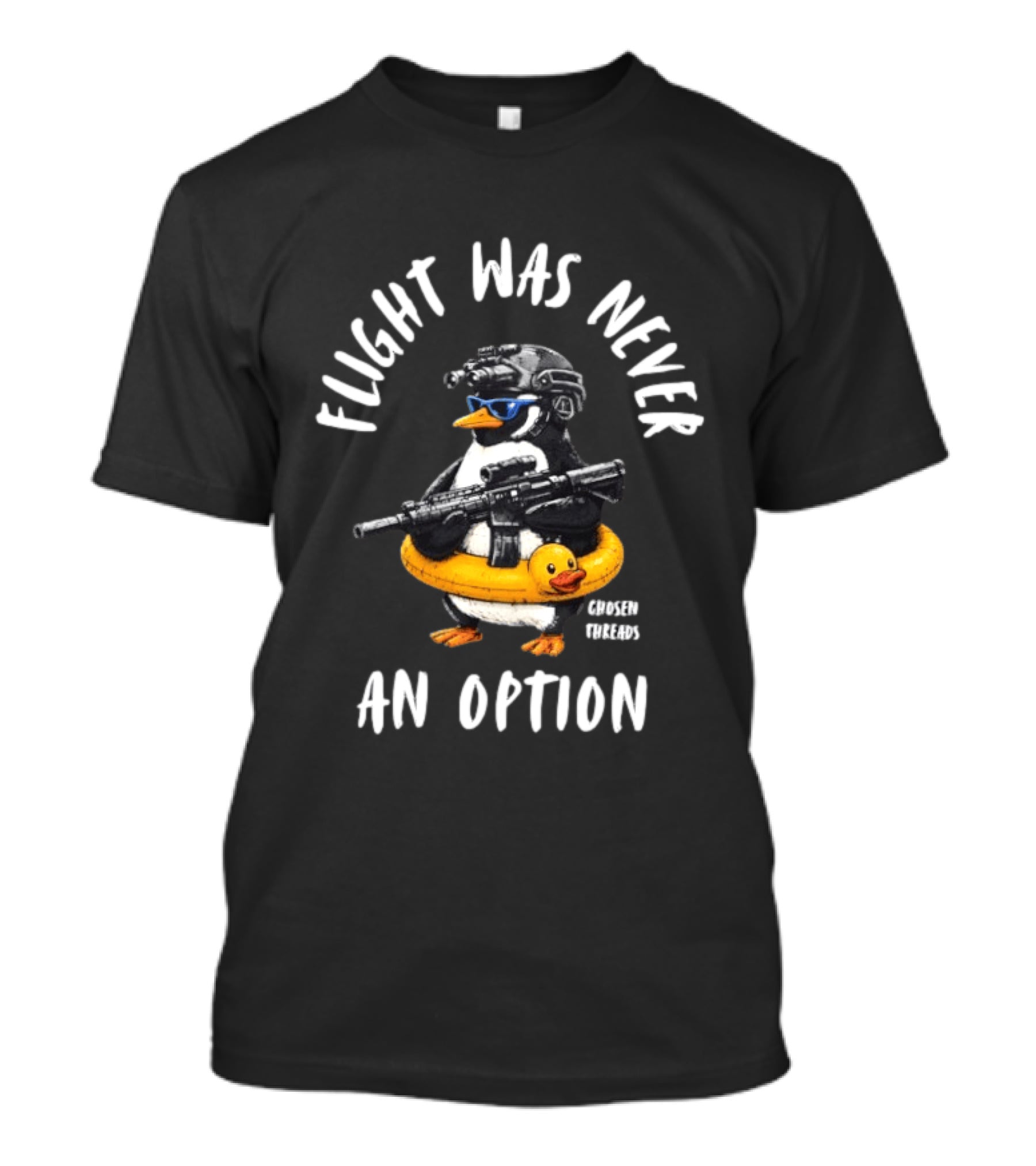 Flight Was Never An Option Tactical Penguin Chosen Threads T-Shirt
