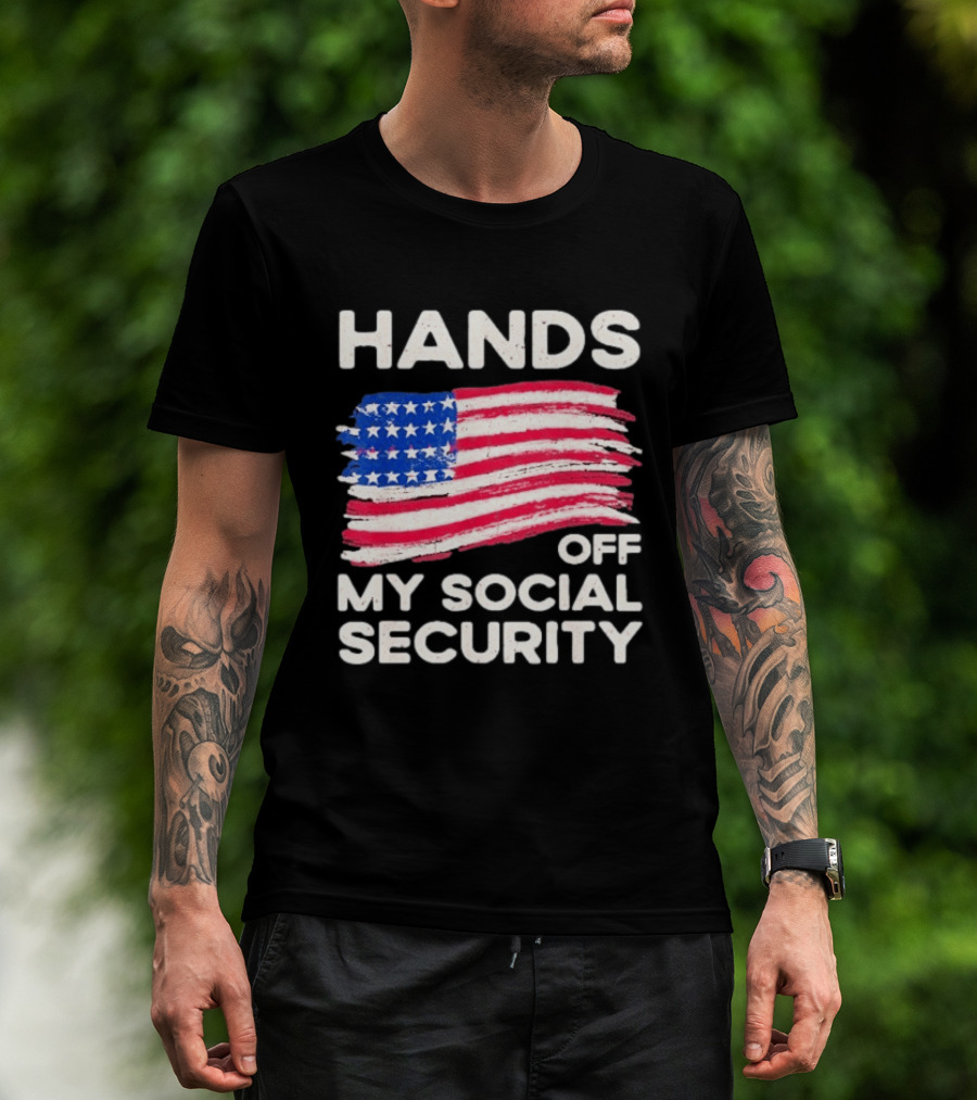Hands Off My Social Security American Flag Patriotic Message T-Shirt