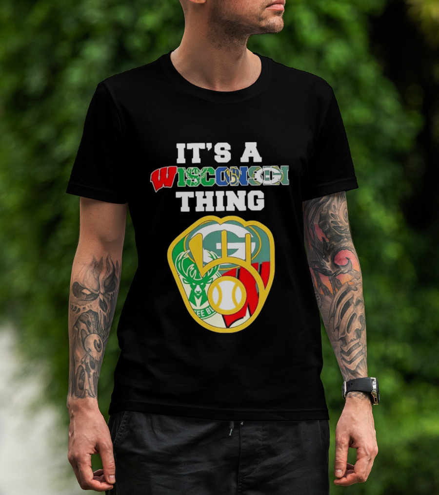 It's A Wisconsin Thing Brewers Bucks Packers Sports Logos T-Shirt