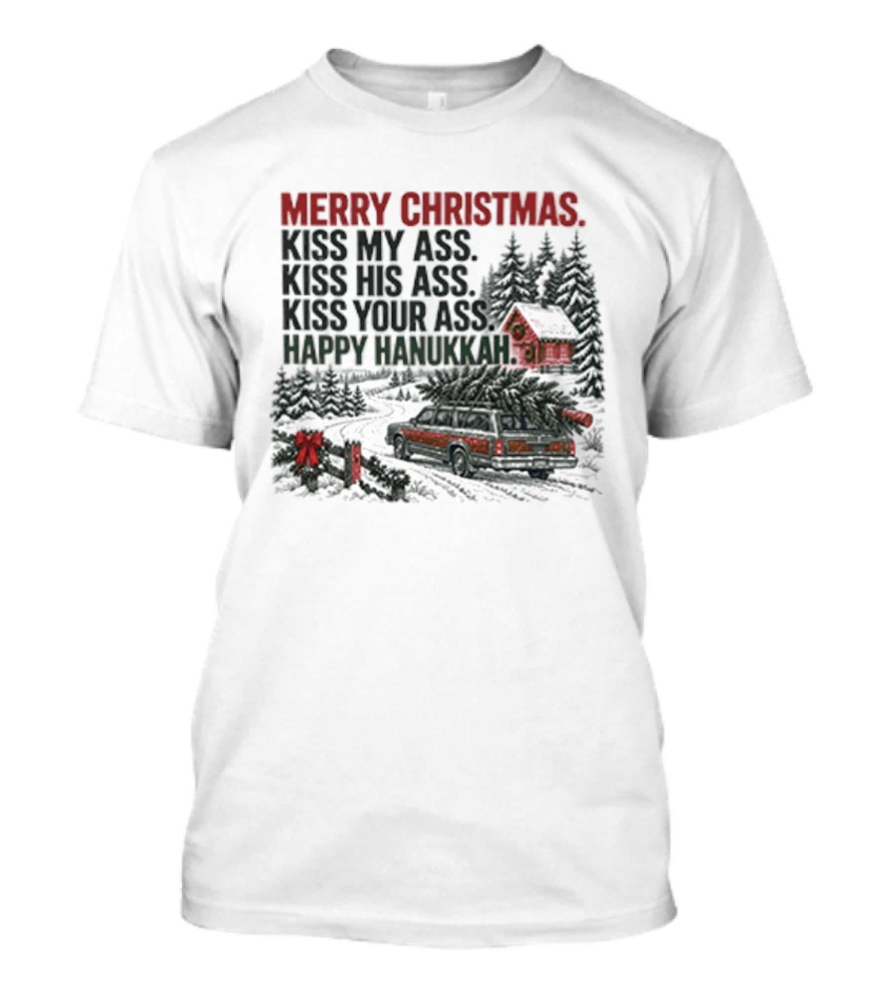 Merry Christmas Kiss My Ass Kiss His Ass Kiss Your Ass Happy Hanukkah Cabin Scene T-Shirt