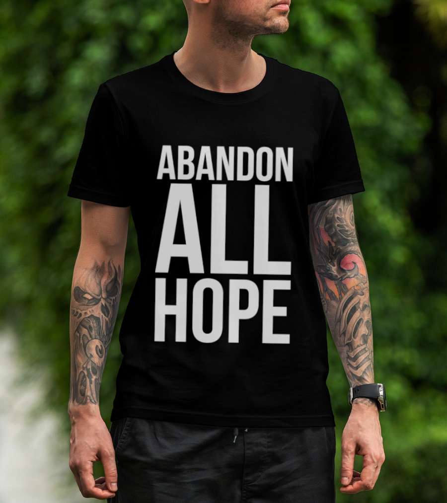 Abandon All Hope T-Shirt