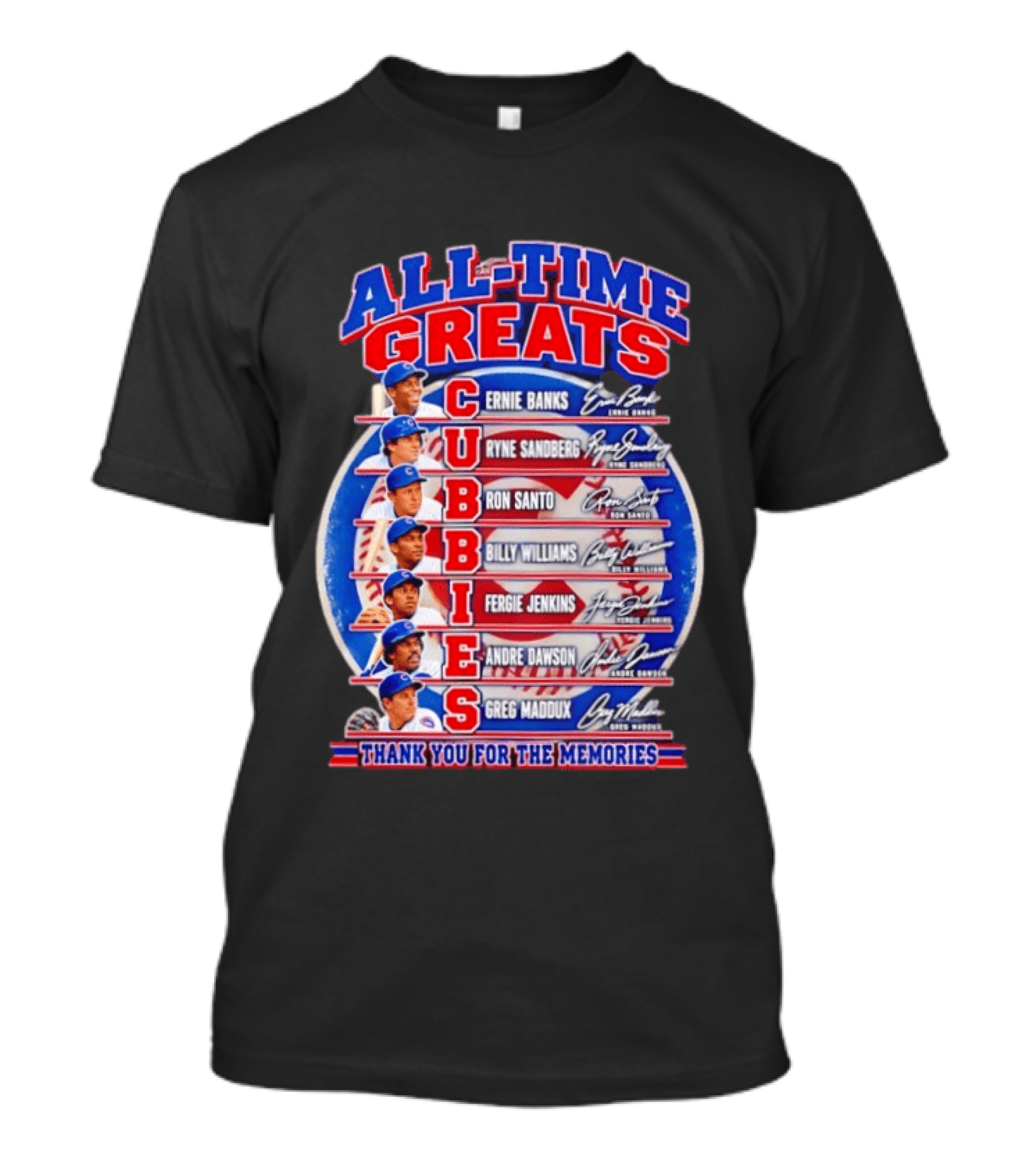 Chicago Cubs All Time Greats Ernie Banks Ryne Sandberg Ron Santo Billy Williams Fergie Jenkins Andre Dawson Greg Maddux Thank You For The Memories T-Shirt