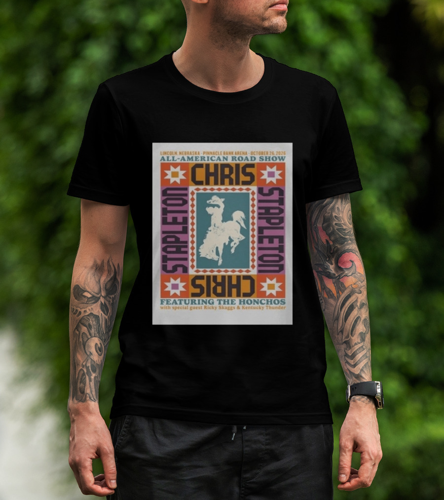 Chris Stapleton All American Road Show Lincoln Nebraska Pinnacle Bank Arena Featuring The Honchos With Ricky Skaggs October 26 2026 T-Shirt