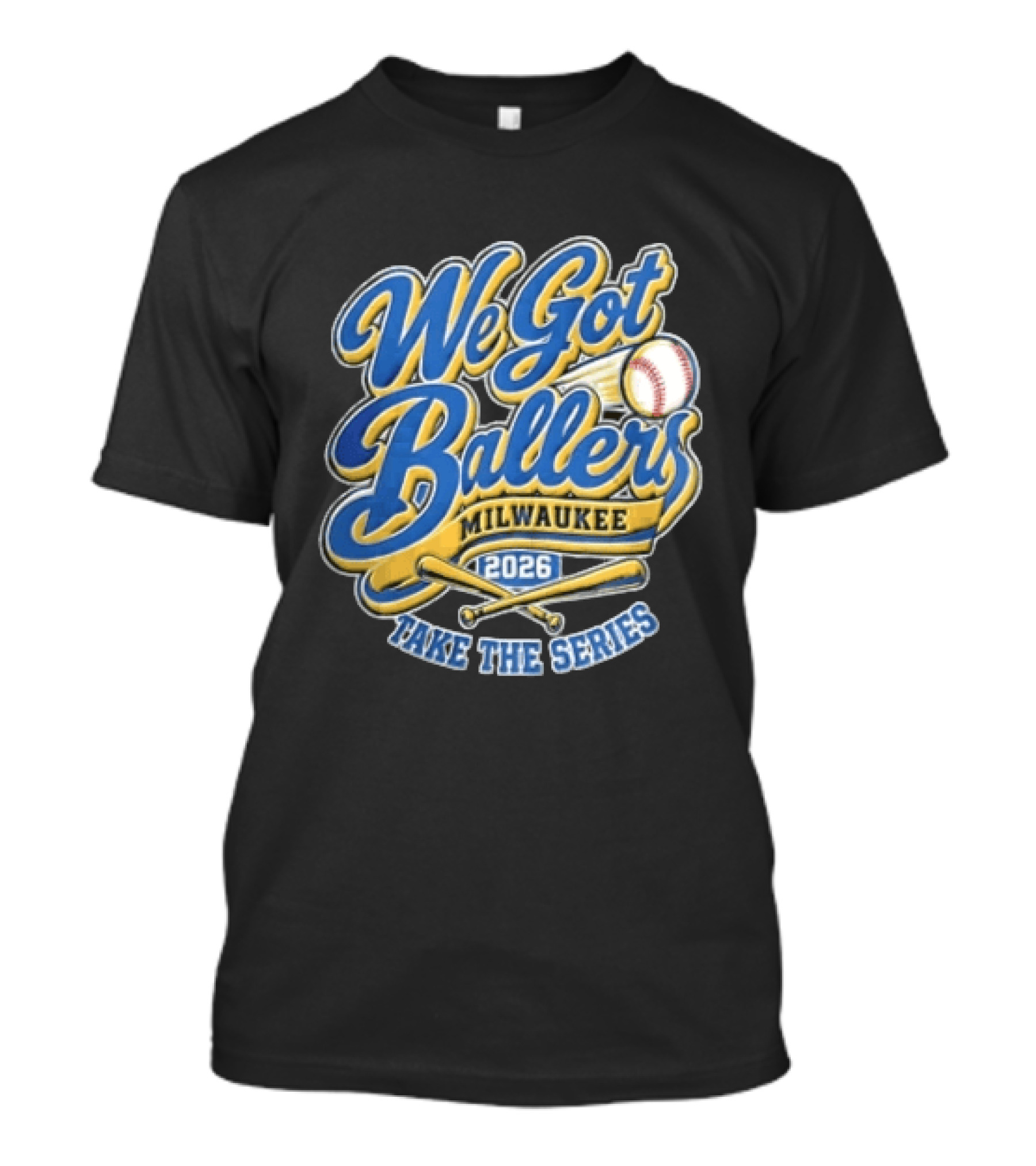 Milwaukee 2026 We Got Ballers Take The Series Baseball T-Shirt