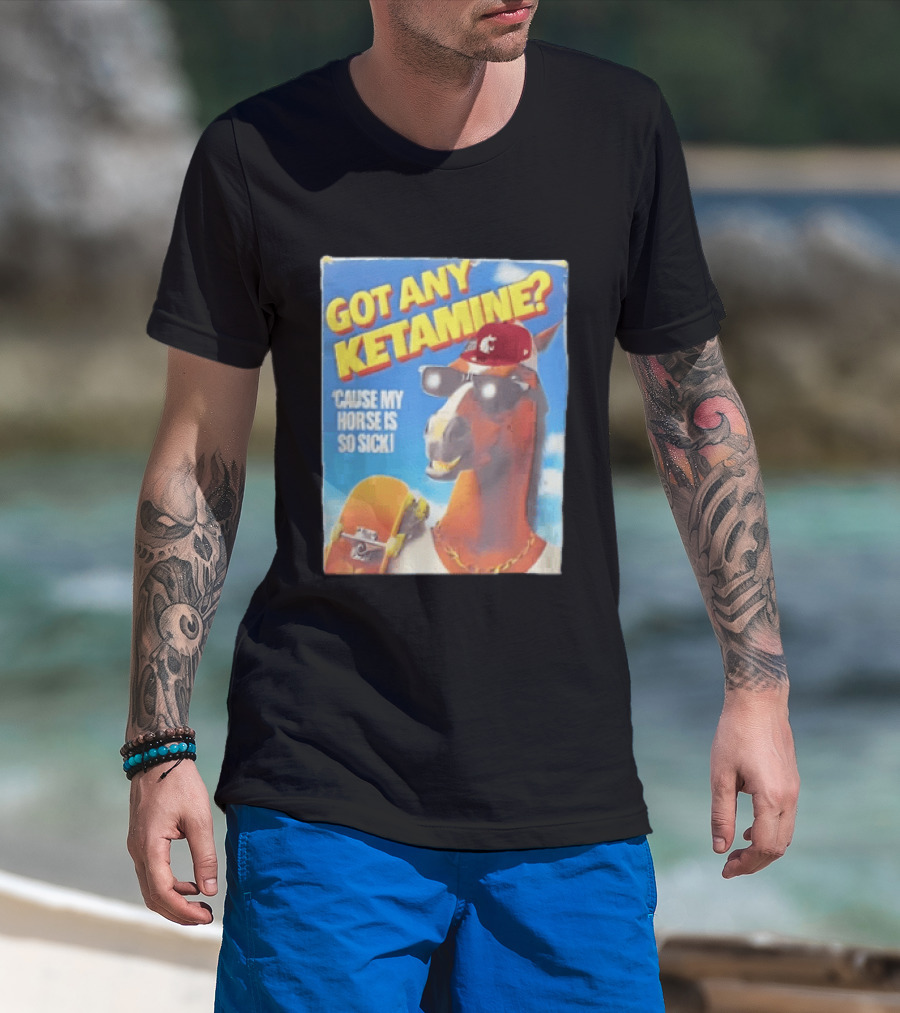 Got Any Ketamine Cause My Horse Is So Sick Washington State University Hat T-Shirt