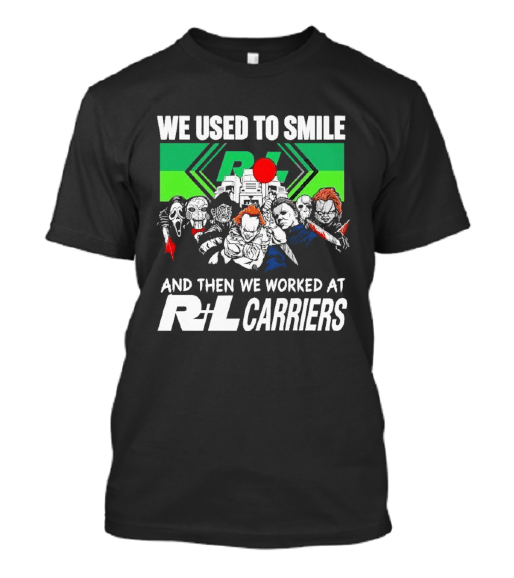 We Used To Smile And Then We Worked At Rl Carriers T-Shirt