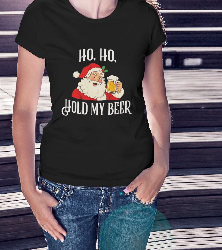 HO HO Hold My Beer Santa Holiday Humor T-Shirt