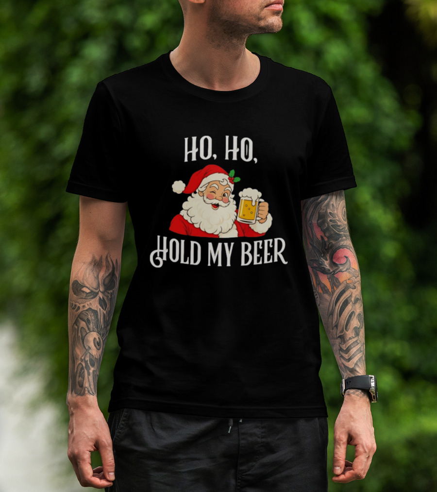 HO HO Hold My Beer Santa Holiday Humor T-Shirt