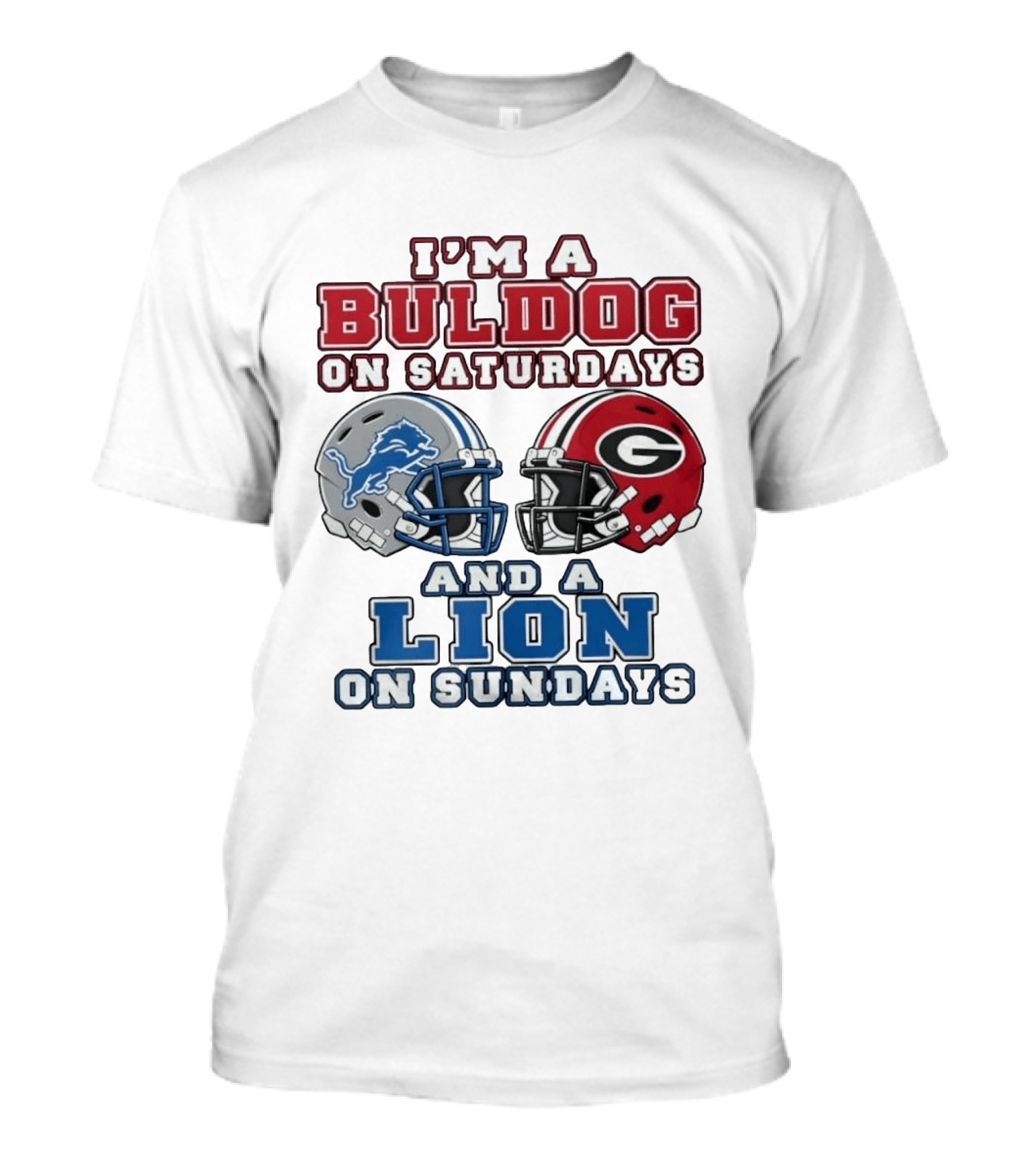 I'm A Bulldog On Saturdays And A Lion On Sundays Football Helmets Georgia G College Team Spirit T-Shirt