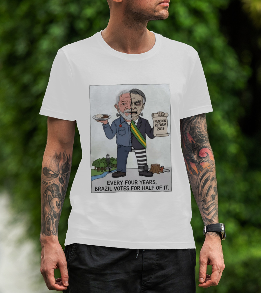 Lula Bolsonaro Cartoon Brazil Votes Every Four Years Pension Reform 2019 Half Of It T-Shirt