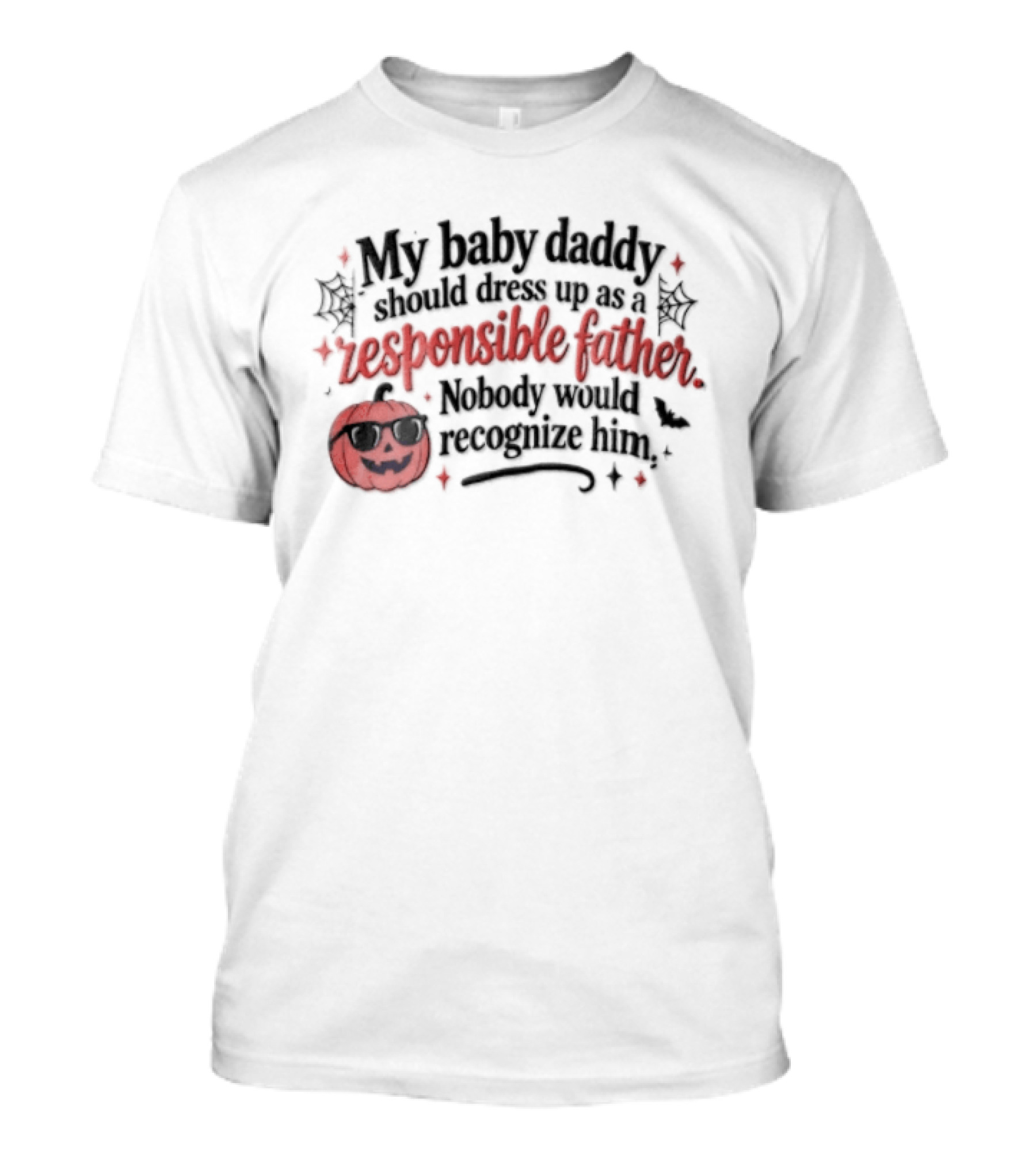 My Baby Daddy Should Dress Up As A Responsible Father Pumpkin Halloween T-Shirt