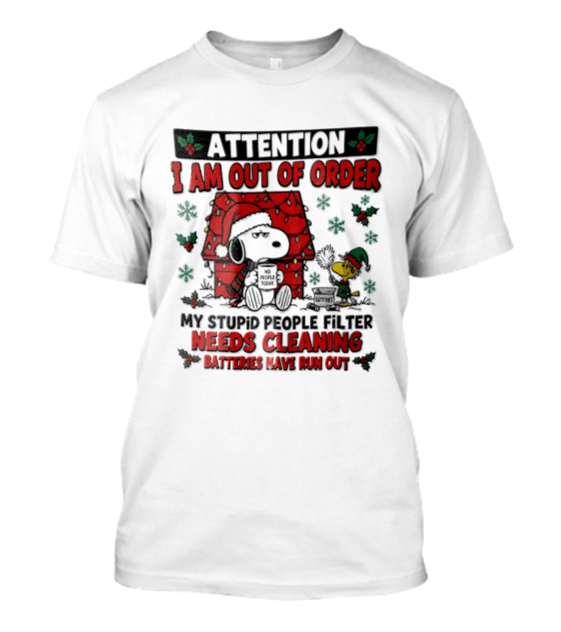 Attention I Am Out Of Order My Stupid People Filter Needs Cleaning Batteries Have Run Out Peanuts Holiday Snoopy Woodstock T-Shirt