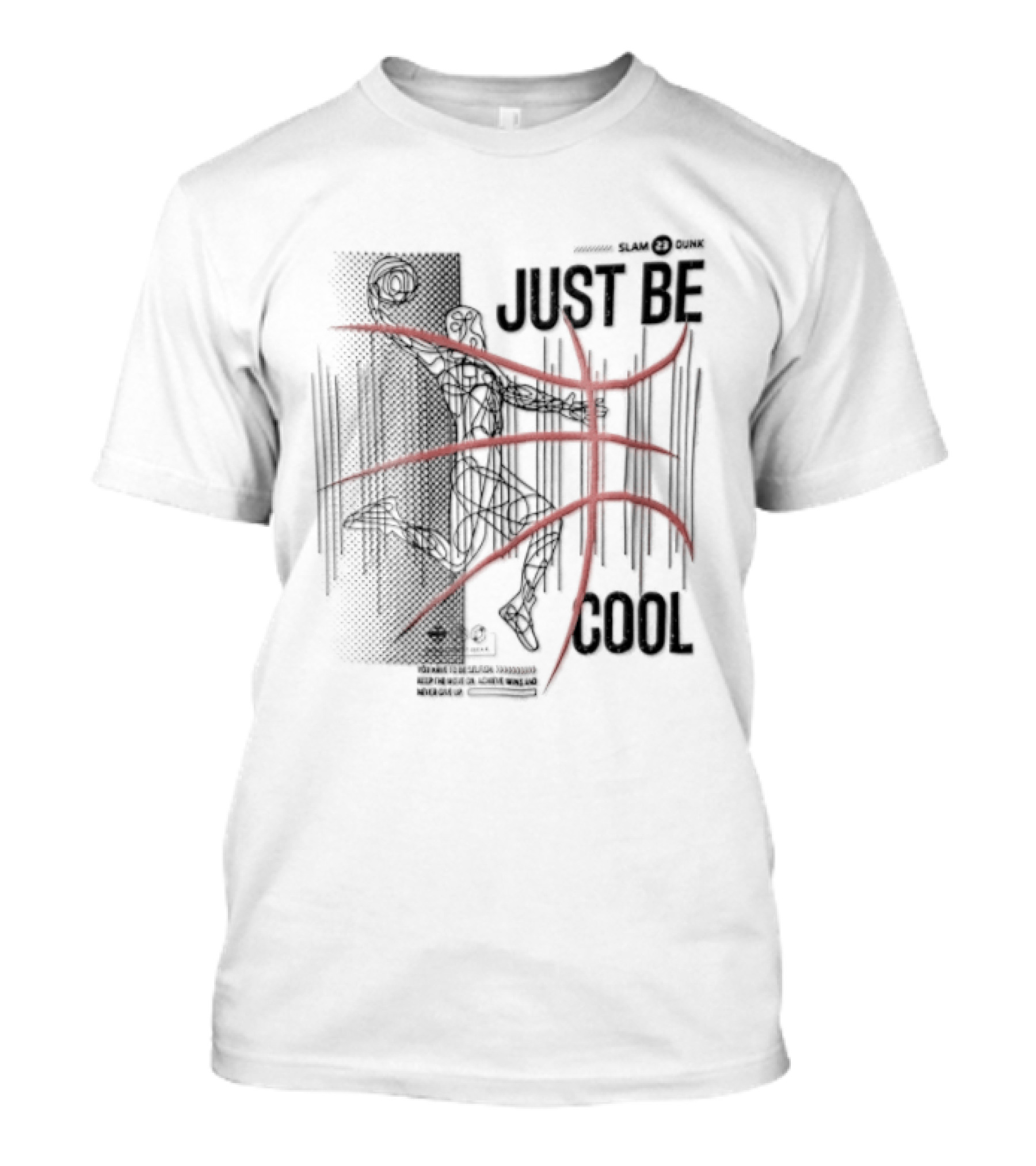 Slam 23 Dunk Just Be Cool Selfish Moves To Achieve Wins Never Give Up T-Shirt