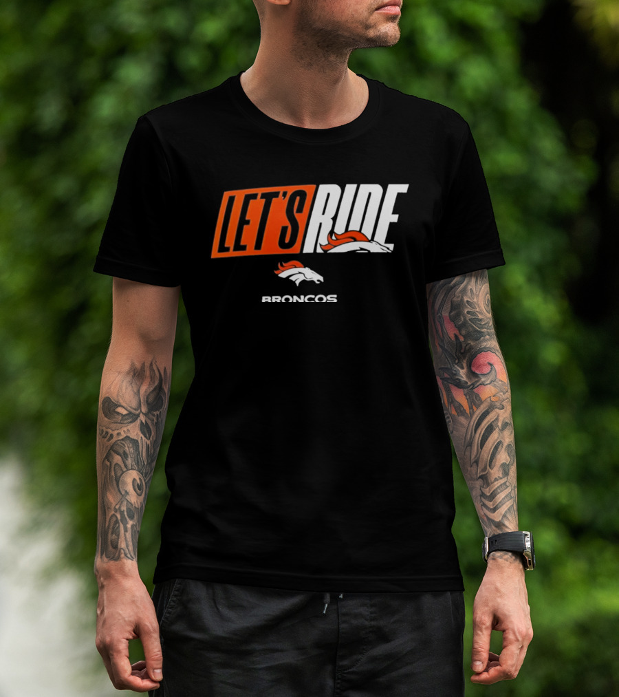 Denver Broncos Let's Ride Broncos Merchandise T-Shirt