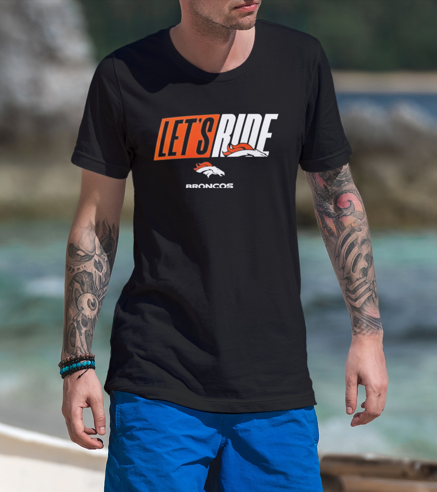 Denver Broncos Let's Ride Broncos Merchandise T-Shirt