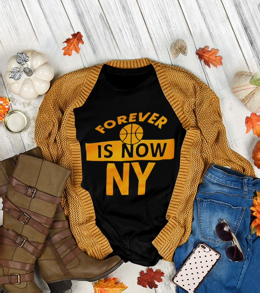 Knicks Forever Is Now NY Basketball T-Shirt