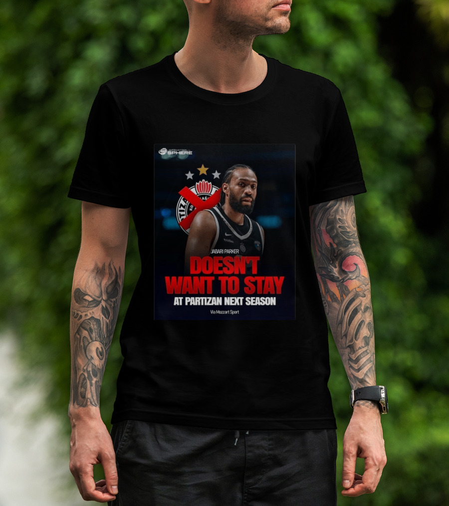 Jabari Parker Doesn't Want To Stay At Partizan Next Season Via Mozzart Sport T-Shirt