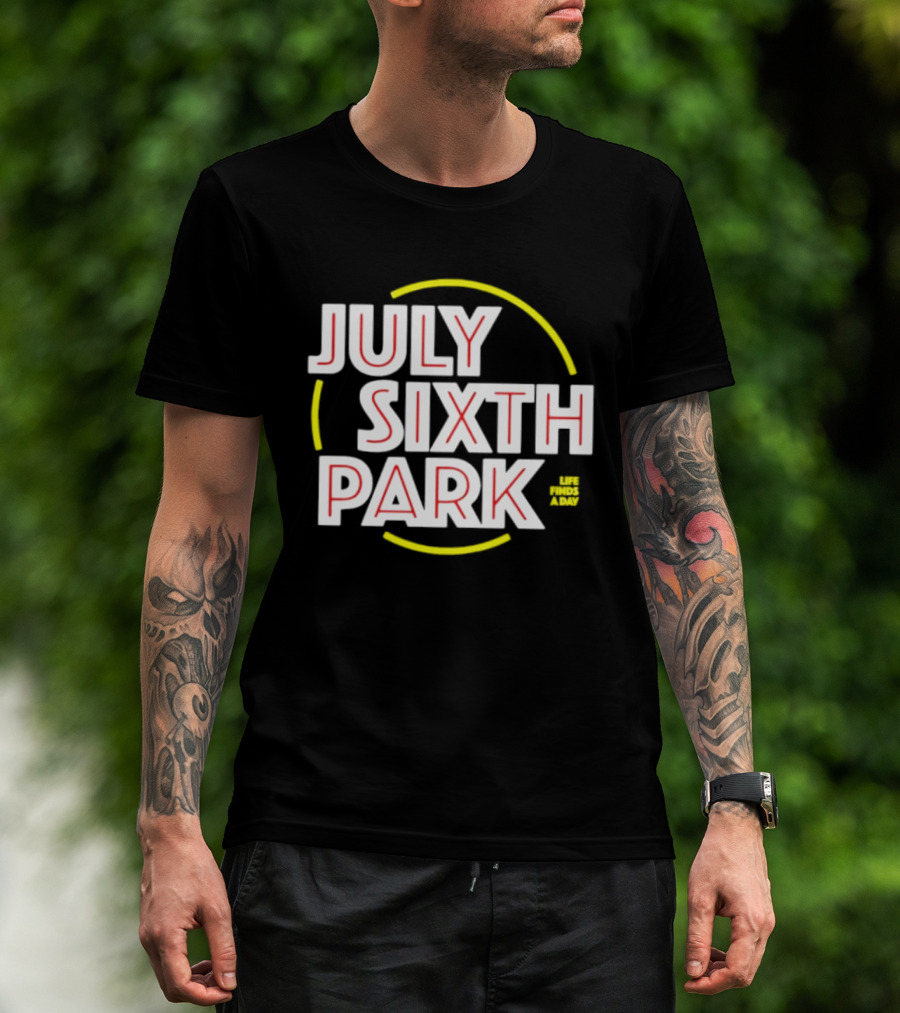 July Sixth Park Life Finds A Way T-Shirt