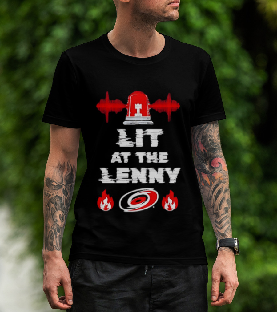 Lit At The Lenny Carolina Hurricanes Siren And Flames T-Shirt