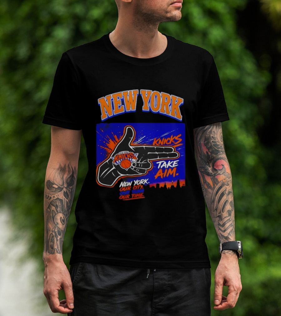 New York Knicks Take Aim Our City Our Team Our Time T-Shirt
