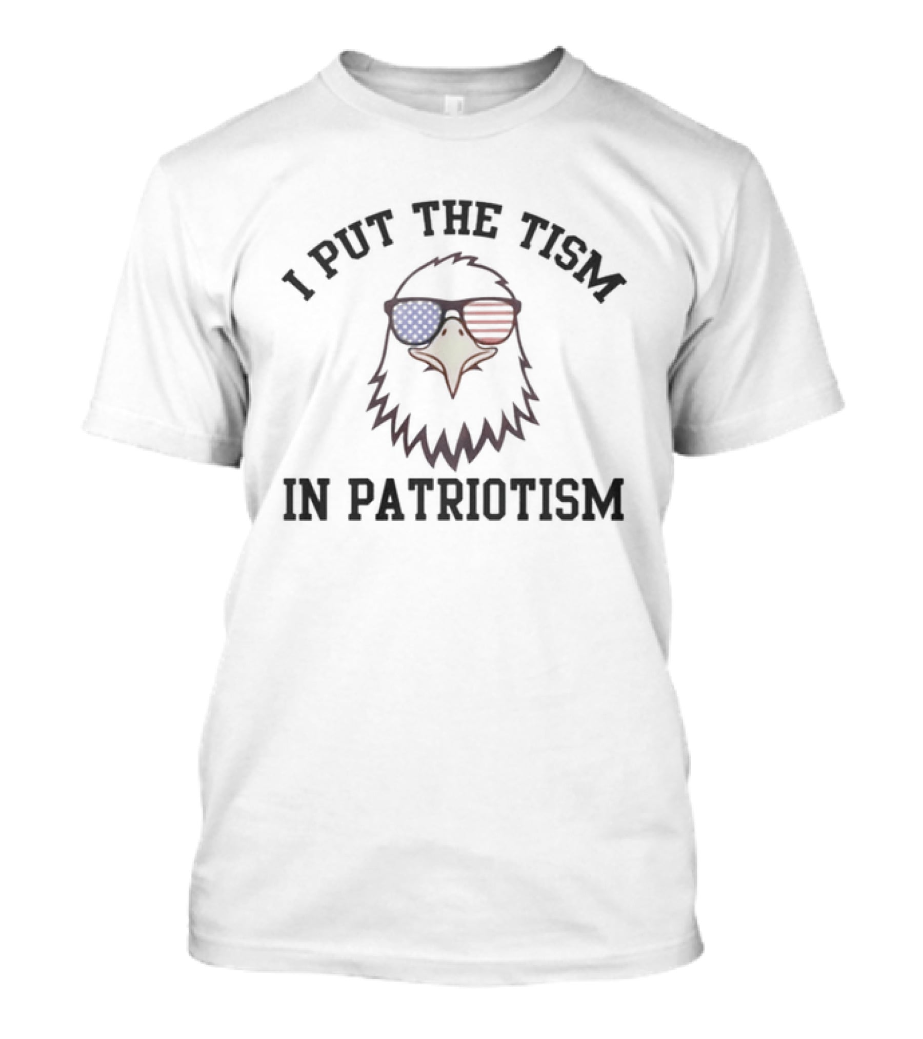 I Put The Tism In Patriotism Eagle With American Flag Sunglasses T-Shirt