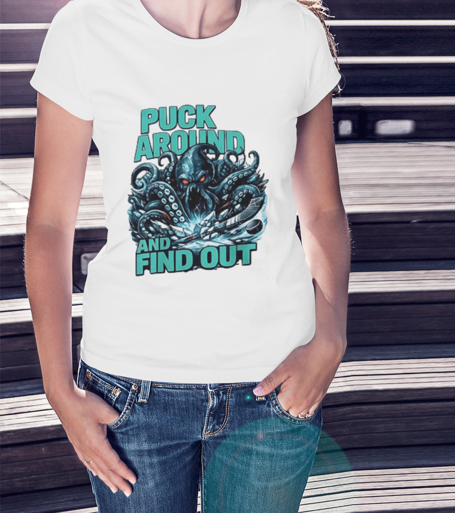 Kraken Puck Around And Find Out Hockey T-Shirt