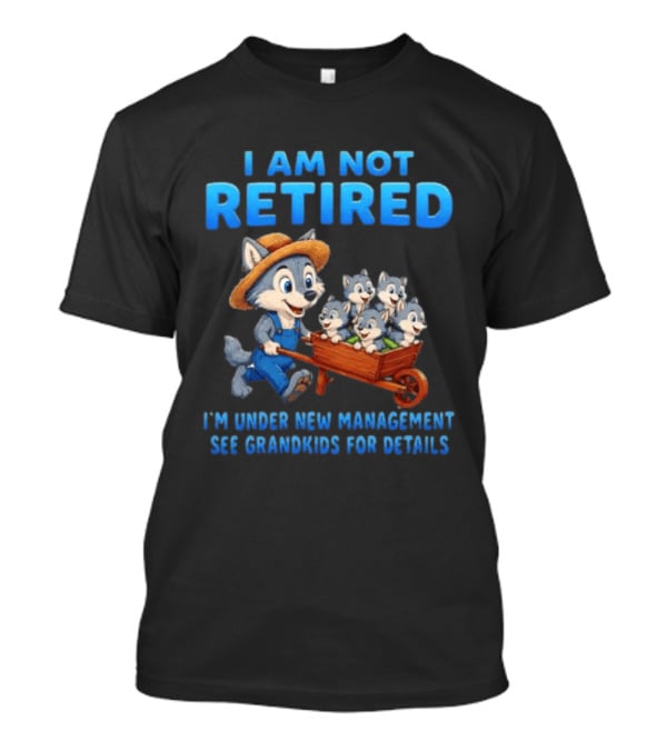 I'm Under New Management See Grandkids For Details Cartoon Wolf T-Shirt