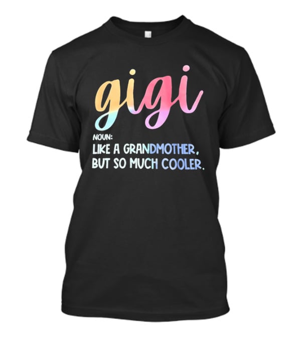 Gigi Noun Like A Grandmother But So Much Cooler Multicolor Pastel T-Shirt