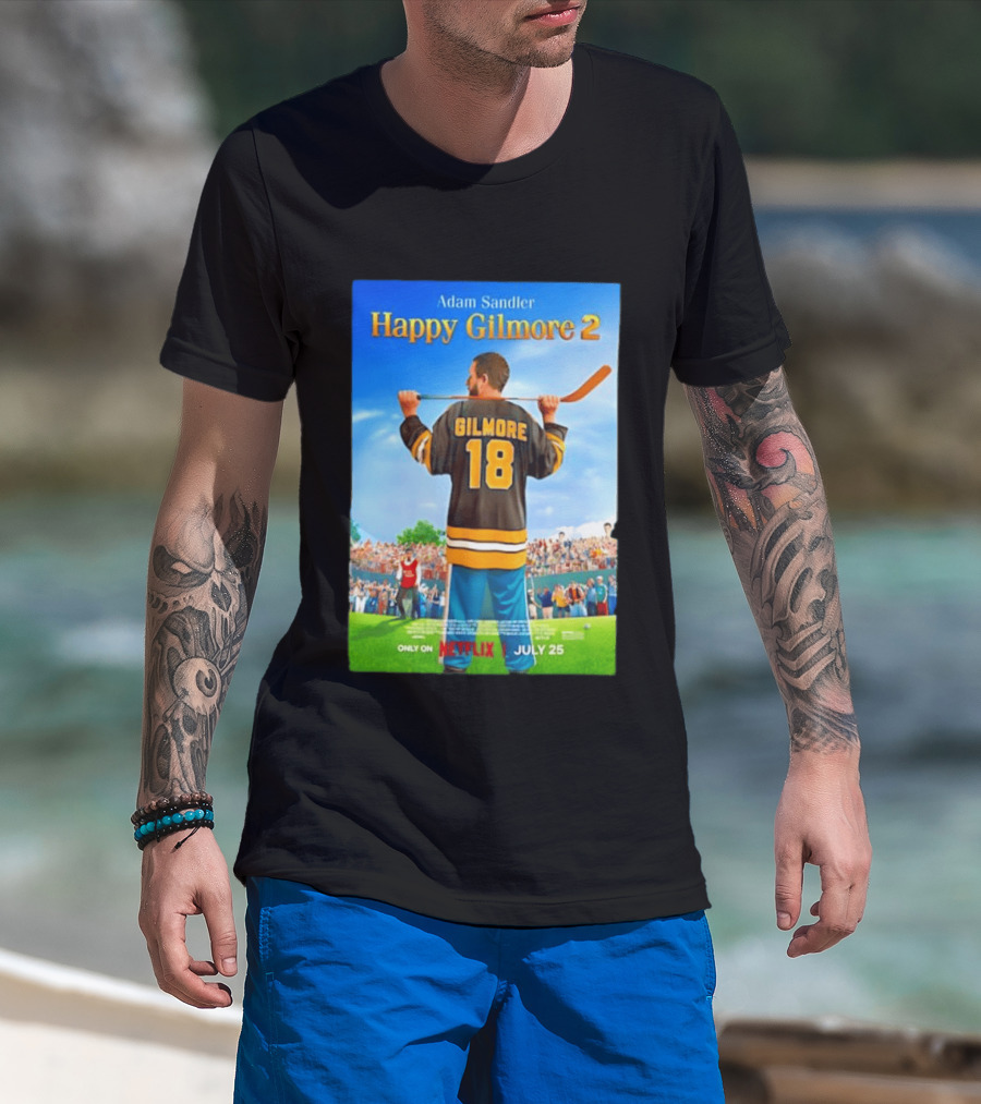 Adam Sandler Happy Gilmore 2 Movie Only On Netflix July 25 T-Shirt