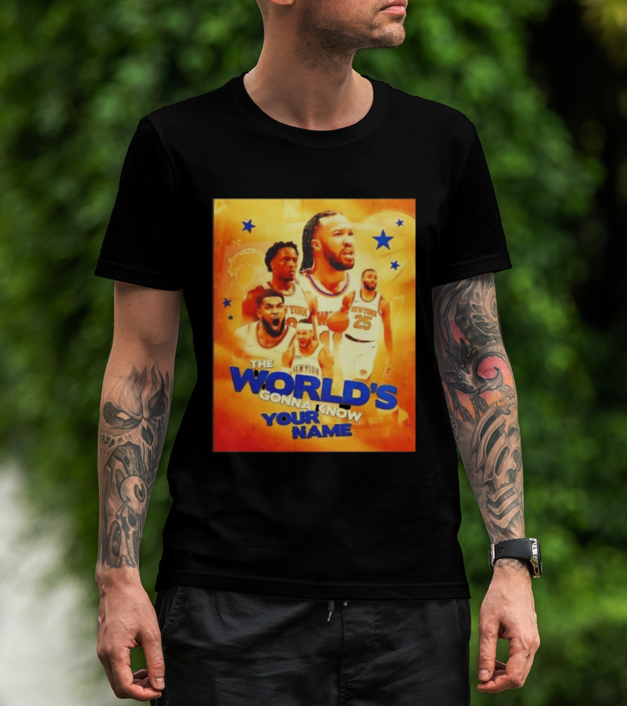 New York Knicks The World's Gonna Know Your Name Basketball Stars T-Shirt