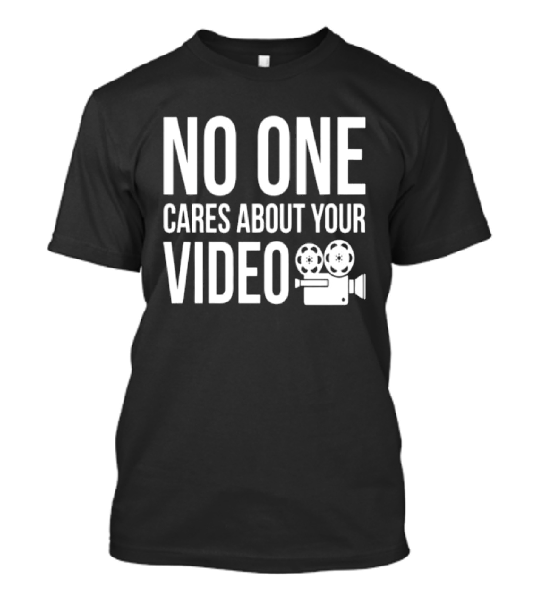 No One Cares About Your Video Movie Camera T-Shirt