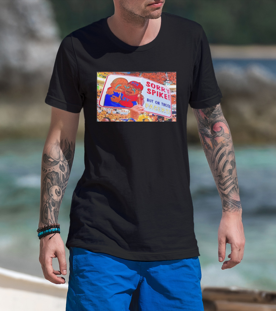 Sorry Spike But Oh Those Pacers NYK Sports Rivalry T-Shirt