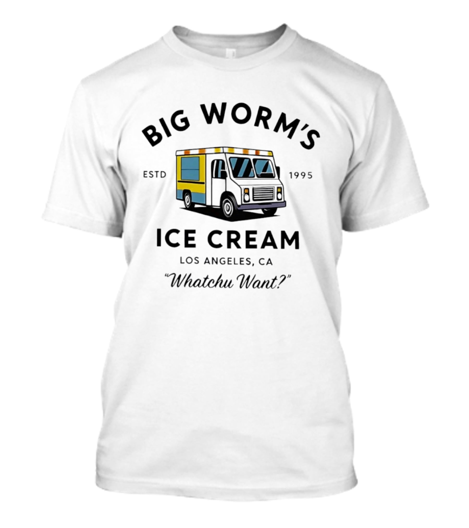 Big Worm's Ice Cream Truck Los Angeles CA Estd 1995 Whatchu Want T-Shirt