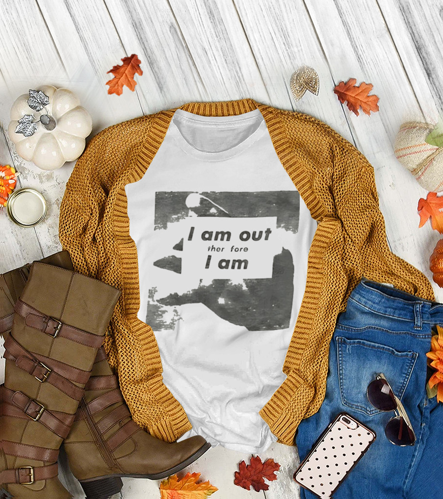 I Am Out Therefore I Am Torn Distressed Text Texture T-Shirt